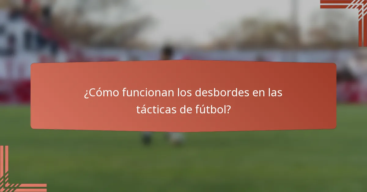 ¿Cómo funcionan los desbordes en las tácticas de fútbol?