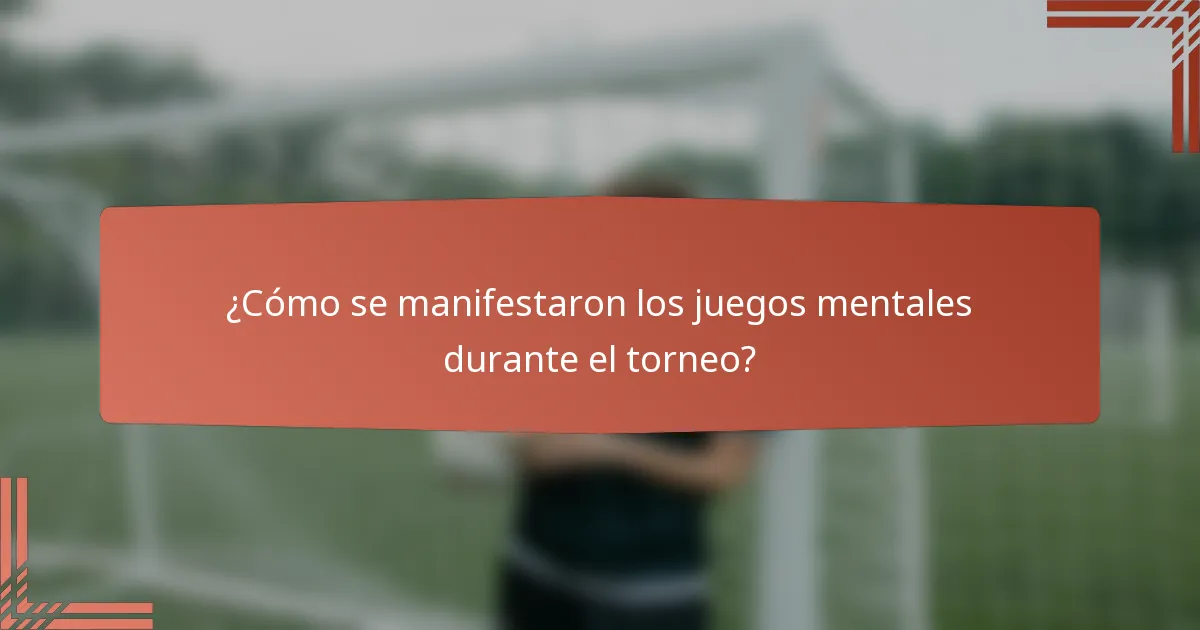 ¿Cómo se manifestaron los juegos mentales durante el torneo?