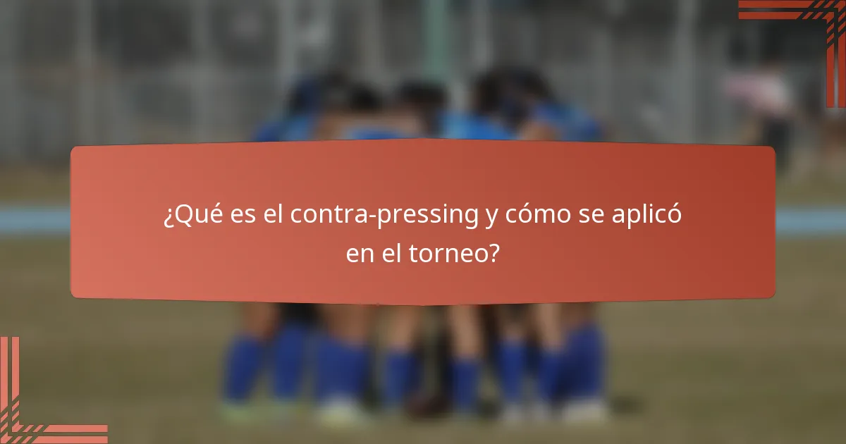 ¿Qué es el contra-pressing y cómo se aplicó en el torneo?